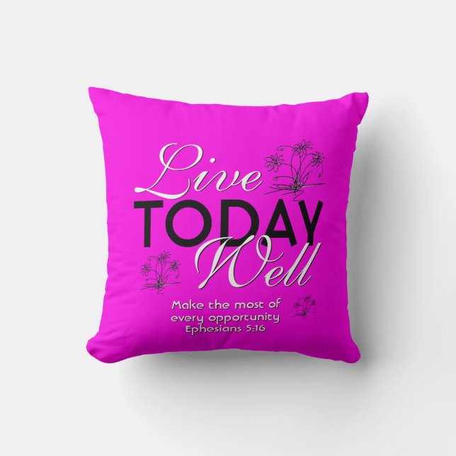 LIVE TODAY WELL Motivational Christian Throw Pillow (Front)