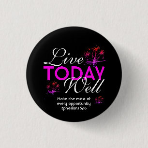LIVE TODAY WELL Motivational Scripture Eph 5:16 1 Inch Round Button
