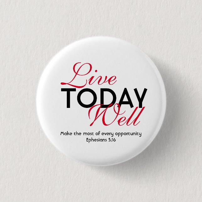 LIVE TODAY WELL Motivational Scripture Ephesians 1 Inch Round Button (Front)