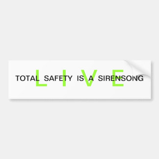 Live - Total Safety is a Sirensong Bumper Sticker