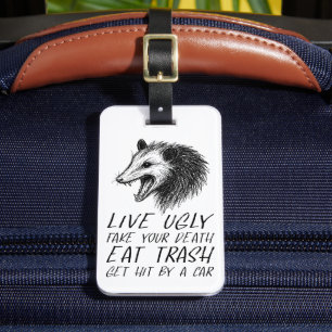 Live Ugly Fake Your Death Eat Trash Funny Opossum Luggage Tag