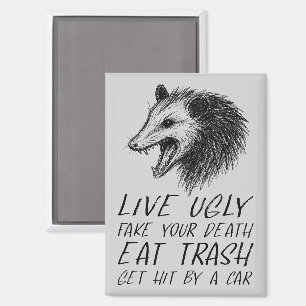 Live Ugly Fake Your Death Eat Trash Funny Opossum Magnet