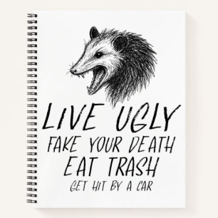 Live Ugly Fake Your Death Eat Trash Funny Opossum Notebook
