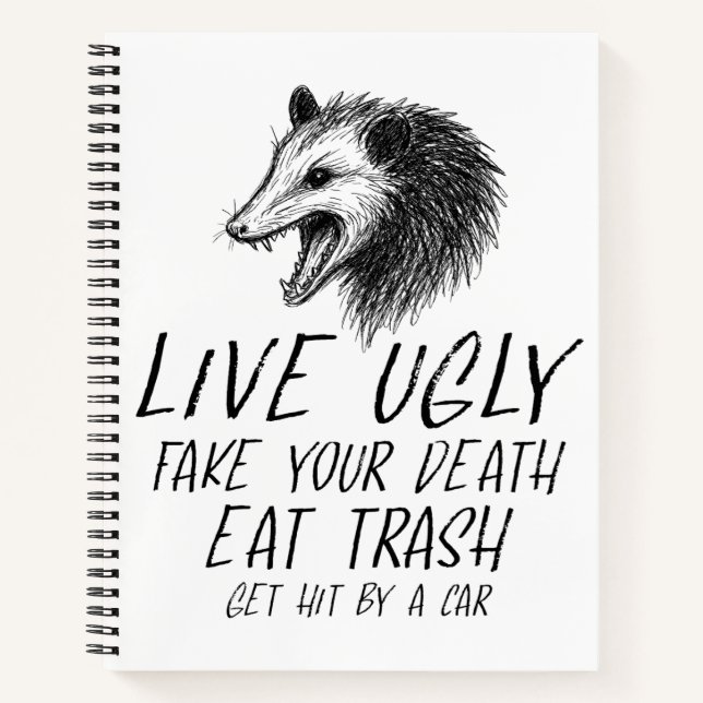 Live Ugly Fake Your Death Eat Trash Funny Opossum Notebook (Front)