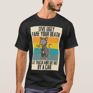 Live Ugly & get hit by a Car for Opossum T-Shirt