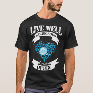 Live Well Laugh Loud Crochet Often T-Shirt