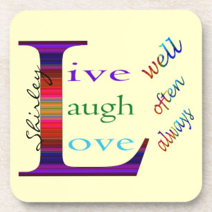 Live Well, Laugh Often, Love Always by STaylor Coaster