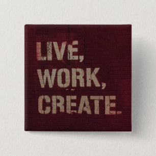 Live Work Create Inspirational Artistic 2 Inch Square Button