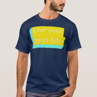 Live your best life  22 T-Shirt