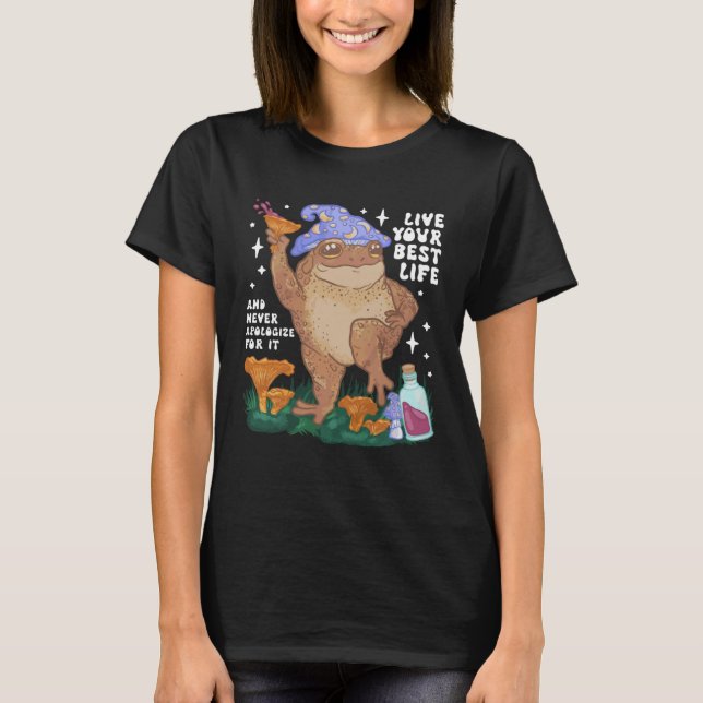 Live Your Best Life & Never Apologize For It  Frog T-Shirt (Front)