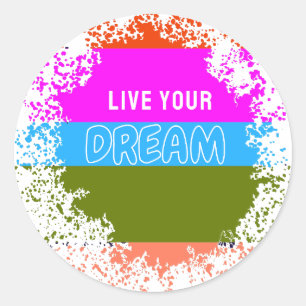 Live Your Dream Classic Round Sticker