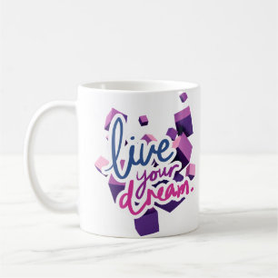 Live your dream coffee mug