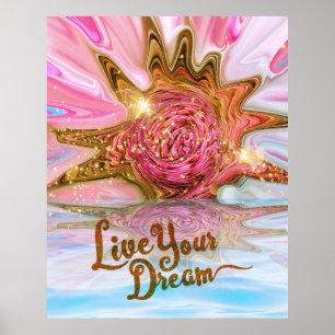 Live Your Dream - Rose Flower power Poster