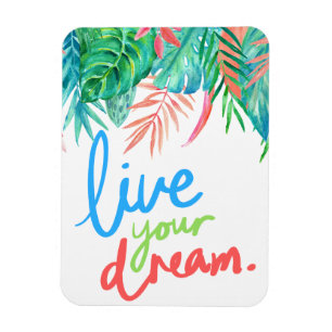 Live Your Dream Tropical Magnet