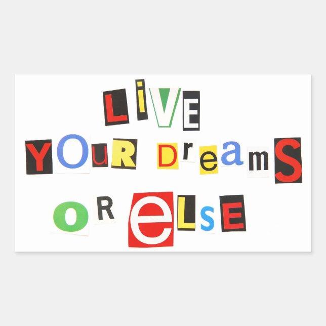 Live your dreams - or else! sticker (Front)