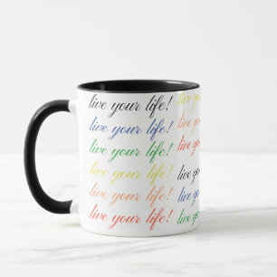 Live your life colour mug