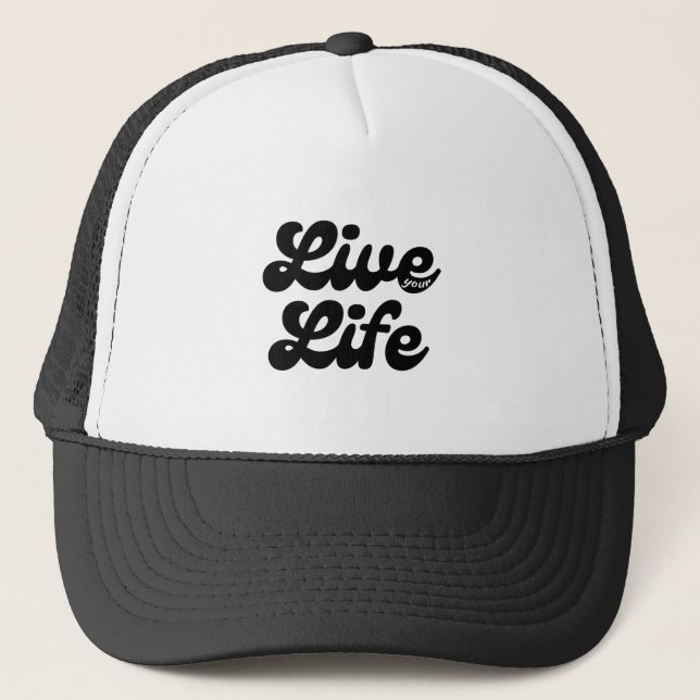 Live your Life Trucker Casquette Design (Devant)