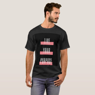 live your purpose T-shirt motivational quote tee
