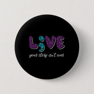 Live Your Story Isn't Over - Suicide Prevention Aw 2 Inch Round Button