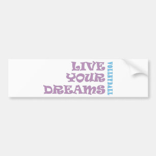 Live Your Volleyball Dreams Bumper Sticker