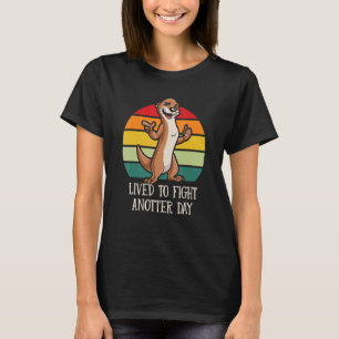 Lived to Fight Anotter Day Otter  Motivational Quo T-Shirt