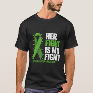 Liver Cancer Her Fight Is My Fight Liver Cancer Aw T-Shirt