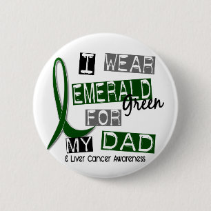 Liver Cancer I Wear Emerald Green For My Dad 37 2 Inch Round Button
