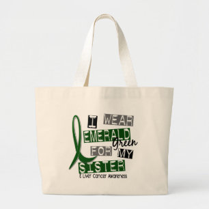Liver Cancer I Wear Emerald Green For My Sister 37 Large Tote Bag