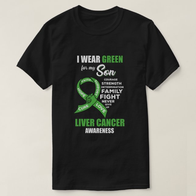 Liver Cancer I Wear Green For My Son Dad Mom T-Shirt (Design Front)