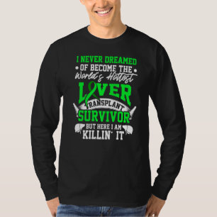 Liver Transplant Survivor Hottest Organ Warrior T-Shirt