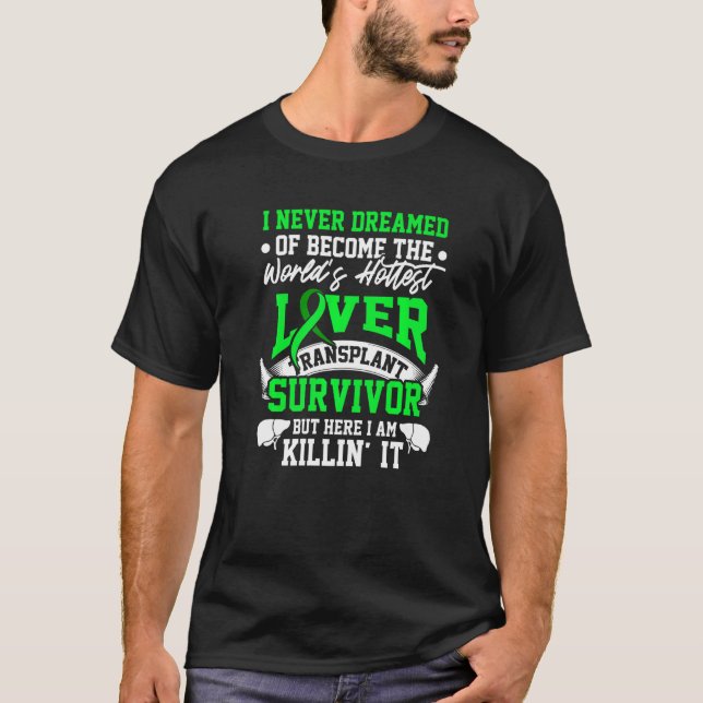 Liver Transplant Survivor Hottest Organ Warrior  T-Shirt (Front)