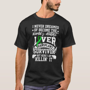 Liver Transplant Survivor Hottest Organ Warrior T-Shirt