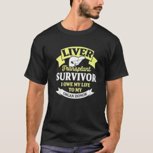 Liver Transplant Survivor Life Organ Organ Warrior T-Shirt