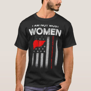 Liver Transplant Survivor Most Women Organ Warrior T-Shirt