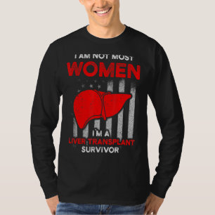 Liver Transplant Survivor Most Women Organ Warrior T-Shirt