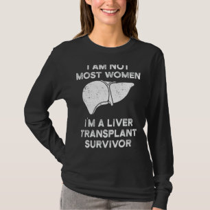 Liver Transplant Survivor Most Women Organ Warrior T-Shirt
