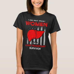Liver Transplant Survivor Most Women Organ Warrior T-Shirt