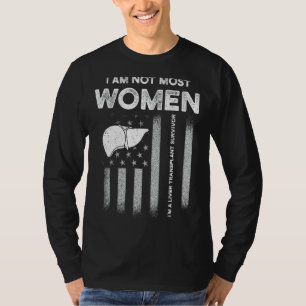 Liver Transplant Survivor Most Women Organ Warrior T-Shirt