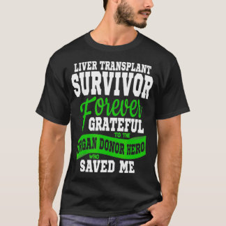 Liver Transplant T Organ Recipient Survivor T-Shirt