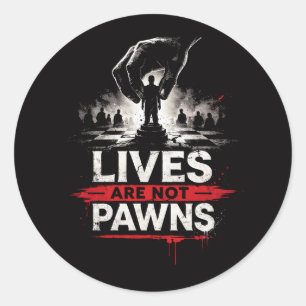 Lives Are Not Pawns – Anti-War Human Rights Design Classic Round Sticker