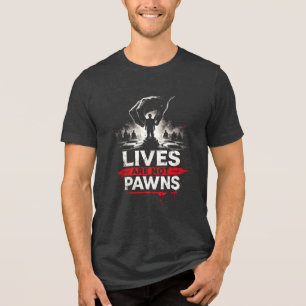Lives Are Not Pawns – Anti-War Human Rights Design Tri-Blend Shirt