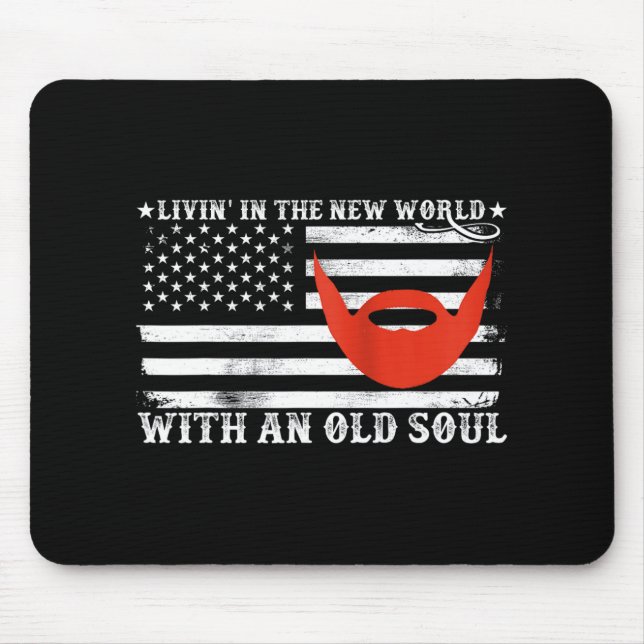 Livin In The New World With An Old Soul Men Women  Mouse Pad (Front)