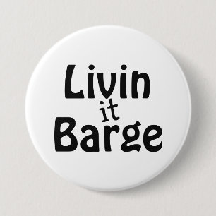 Livin it Barge Canal Boat Captain 3 Inch Round Button