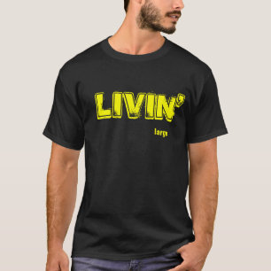 LIVIN' large T-Shirt