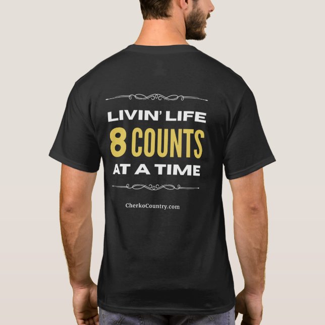 "Livin' Life 8 Counts at a Time"  T-Shirt (Dos)