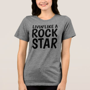 LIVIN' LIKE A ROCK STAR, t-shirt Tri-Blend Shirt