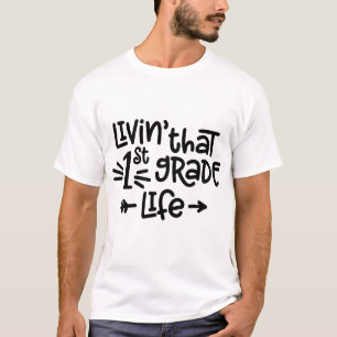 Livin That 1st Grade Life Back to School T-Shirt
