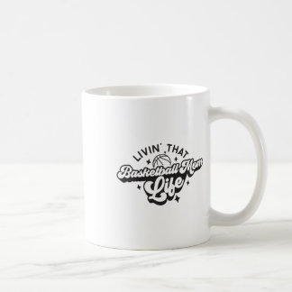 Livin That Basketball Mom Coffee Mug