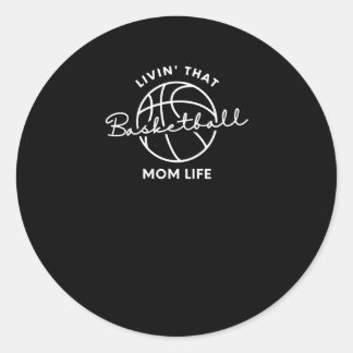 Livin That Basketball Mom Life Classic Round Sticker