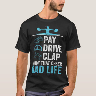 Livin' That Cheer Dad Life Pay Drive Clap T-Shirt